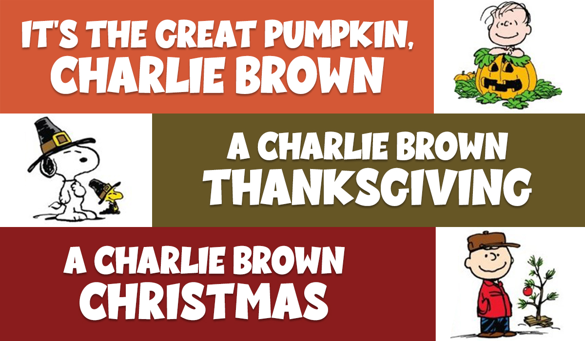 Charlie Brown Peanuts Holiday special, It's The Great Pumpkin, Charlie Brown, A Charlie Brown Thanksgiving and A Charlie Brown Christmas