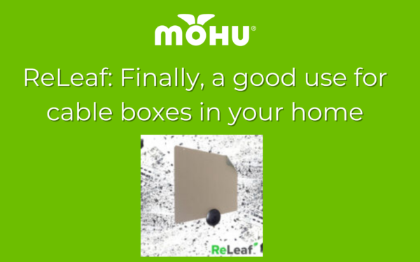 ReLeaf Finally, a good use for cable boxes in your home