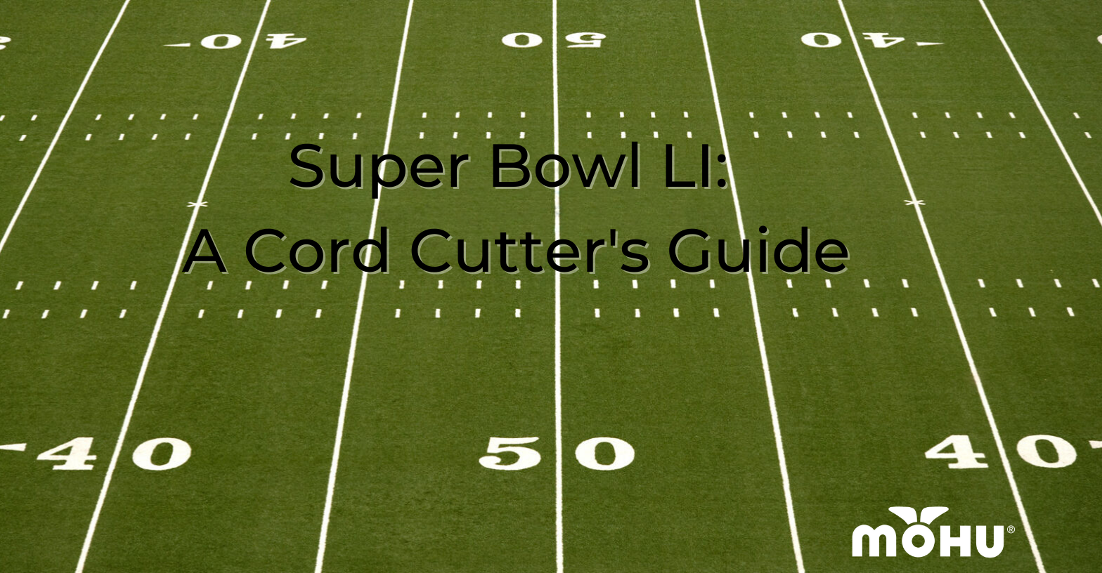 Football field with the copy "Super Bowl LI: A cord cutter's guide"